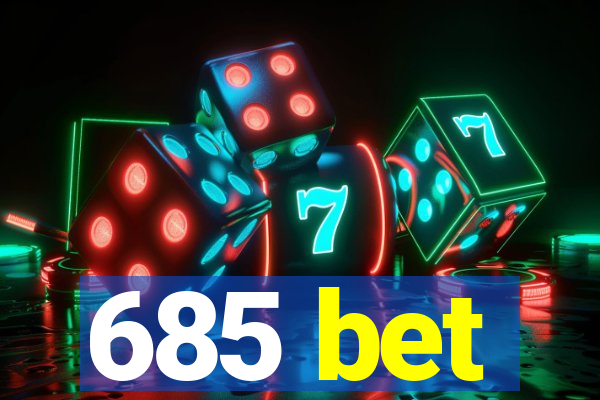 685 bet